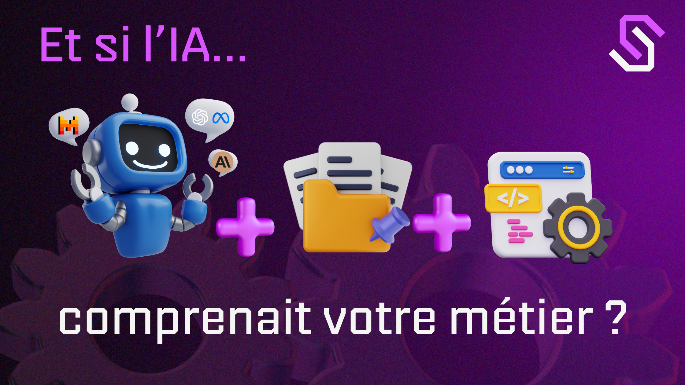 LLM + Données + Outils : Et si l’IA comprenait enfin votre métier ?